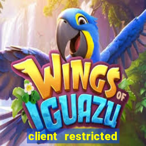 client restricted for action withdraw